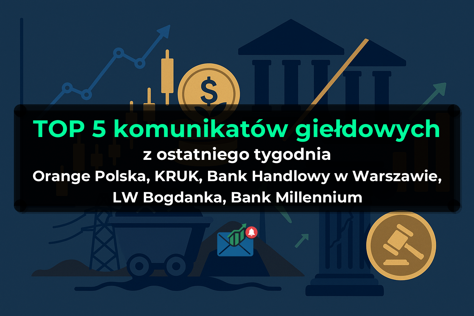 TOP 5 komunikatów giełdowych z ostatniego tygodnia (Orange Polska, KRUK, Bank Handlowy w Warszawie, LW Bogdanka, Bank Millennium) - Tydzień 14/2026
